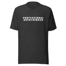 Load image into Gallery viewer, Dark Grey Heather Professional Overthinker t-shirt, Bella+Canvas 3001