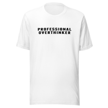 Load image into Gallery viewer, White Professional Overthinker t-shirt, Bella+Canvas 3001