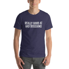 Load image into Gallery viewer, Really Good at Bad Decisions Short-Sleeve Unisex T-Shirt