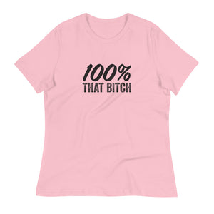 Women's 100% That Bitch Relaxed T-Shirt