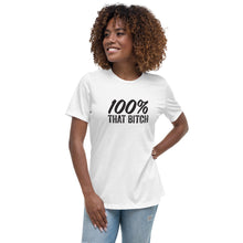 Load image into Gallery viewer, Women&#39;s 100% That Bitch Relaxed T-Shirt
