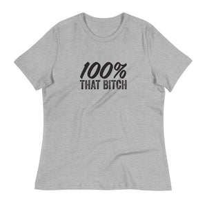 Women's 100% That Bitch Relaxed T-Shirt