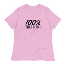 Load image into Gallery viewer, Women&#39;s 100% That Bitch Relaxed T-Shirt
