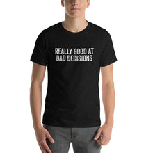 Load image into Gallery viewer, Really Good at Bad Decisions Short-Sleeve Unisex T-Shirt
