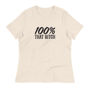 Women's 100% That Bitch Relaxed T-Shirt